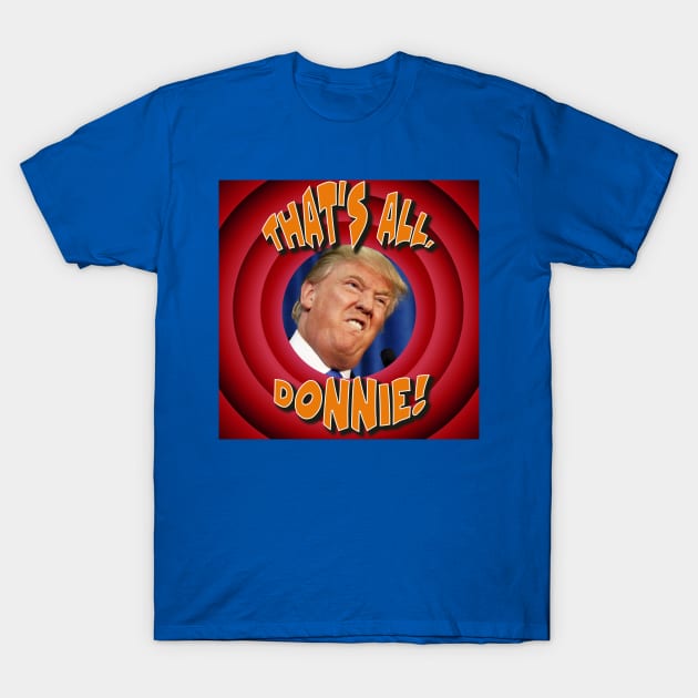 That's All, Donnie! Say goodbye to our Cartoon President T-Shirt by eezeeteez